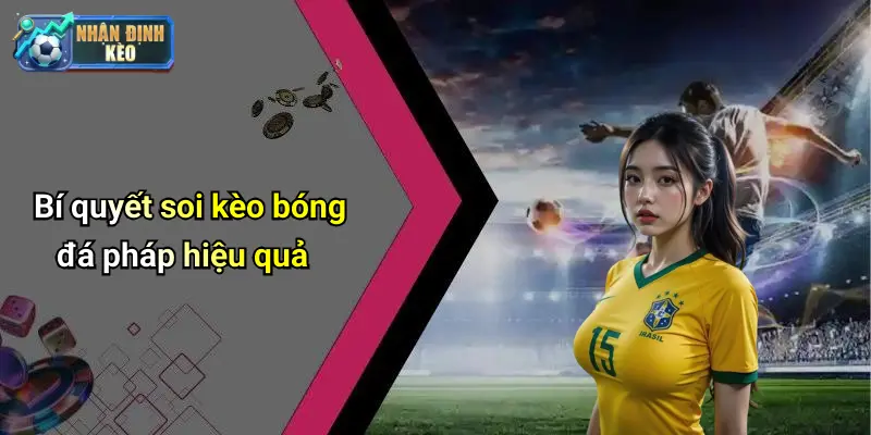 Bí quyết soi kèo bóng đá pháp hiệu quả
