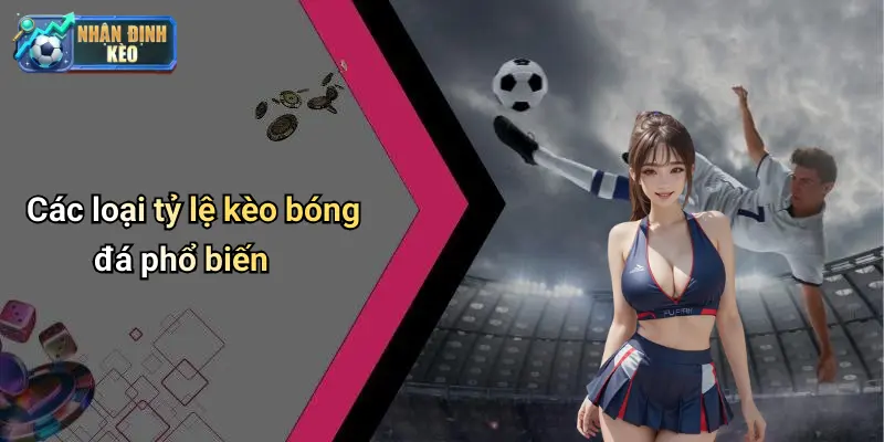 Các loại tỷ lệ kèo bóng đá phổ biến