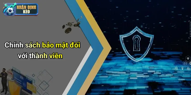 Chính sách bảo mật đối với thành viên