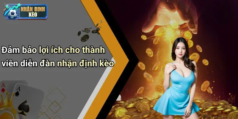 Đảm bảo lợi ích cho thành viên diễn đàn nhận định kèo
