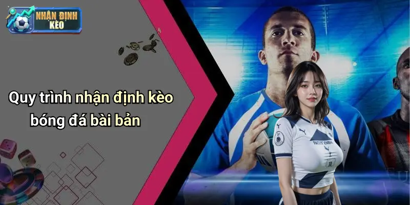 Quy trình nhận định kèo bóng đá bài bản