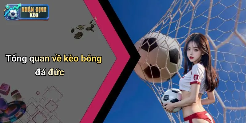 Tổng quan về kèo bóng đá đức
