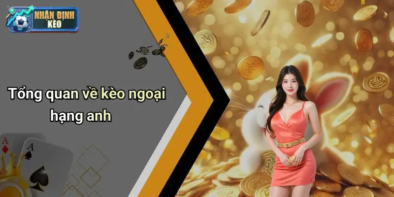 Tổng quan về kèo ngoại hạng anh