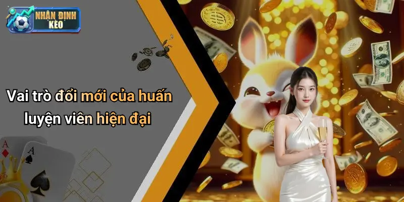 Vai trò đổi mới của huấn luyện viên hiện đại