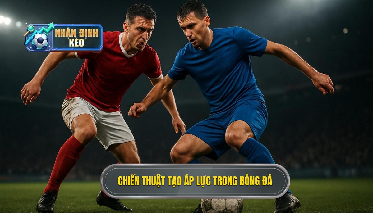 Chiến thuật Tấn Công Chuyên Sâu_ Tạo Áp Lực Ở Khu Vực 1_3 Sân Đối Phương