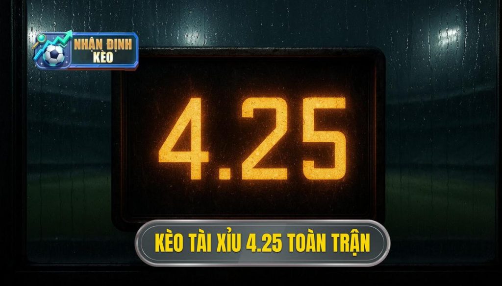 Kèo tài xỉu 4.25 toàn trận
