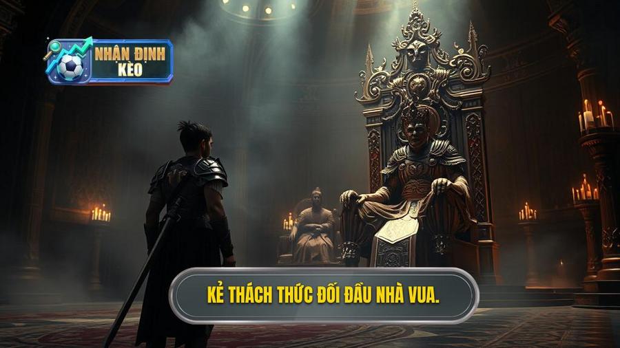 Bối cảnh trận đấu: Khi kẻ thách thức đối đầu nhà vua
