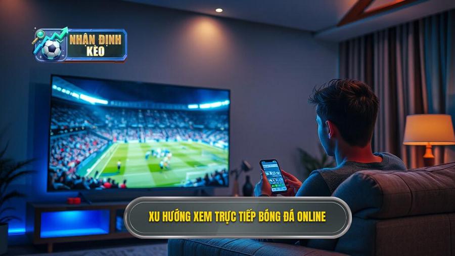 Tại sao xem trực tiếp bóng đá hôm nay trực tuyến trở thành xu hướng?