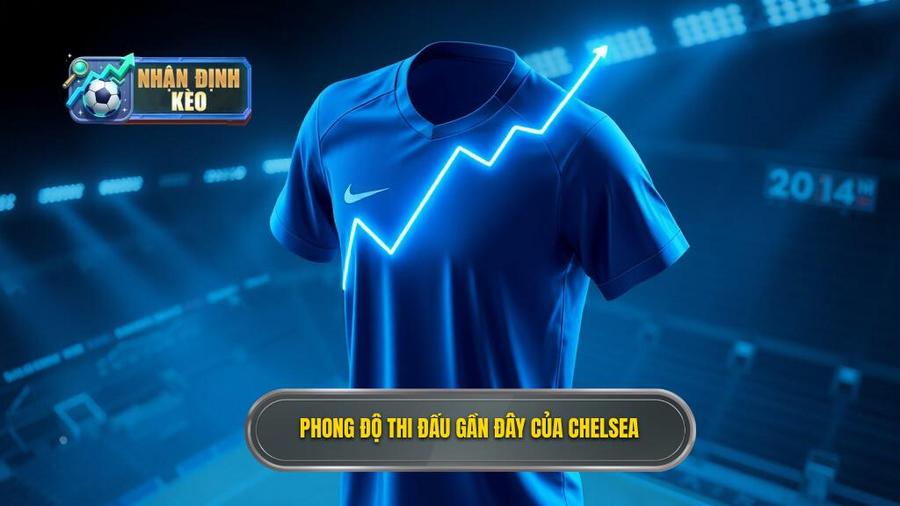 2. Phân tích phong độ gần đây của Chelsea