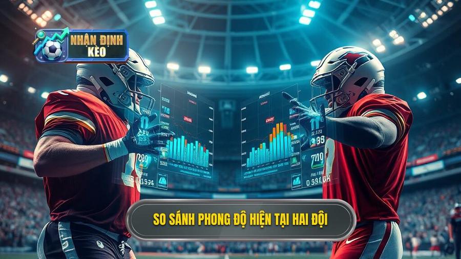 Phân tích phong độ hiện tại của hai đội