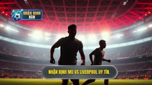 Nhận định MU vs Liverpool: Trận Derby Nước Anh Rực Lửa Tại Old Trafford
