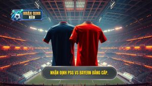 Dự đoán PSG vs Bayern: Phân tích chuyên sâu trận đại chiến Champions League