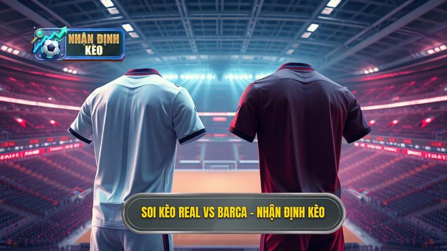Soi kèo Real Madrid vs Barca: Trận chiến vương quyền tại El Clasico