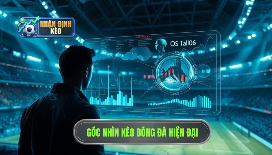 Góc nhìn kèo bóng đá hiện đại