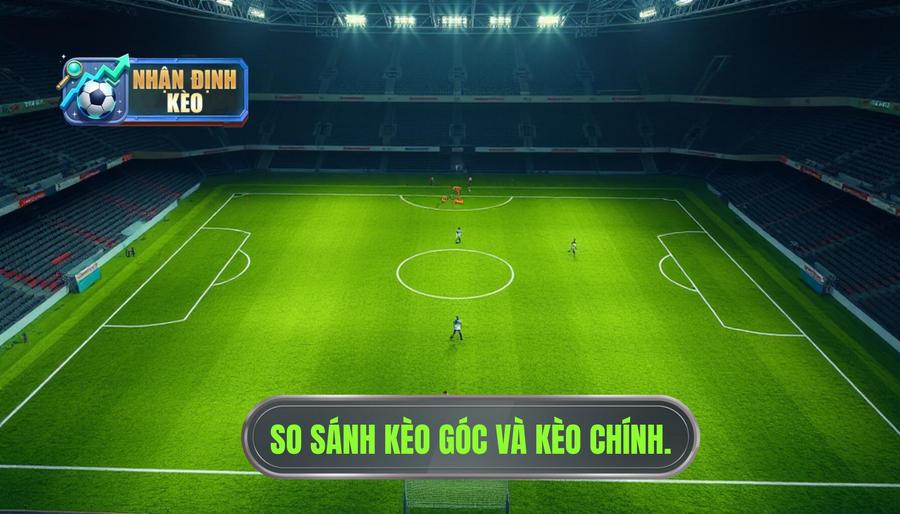 Định nghĩa cơ bản về kèo góc và kèo chính
