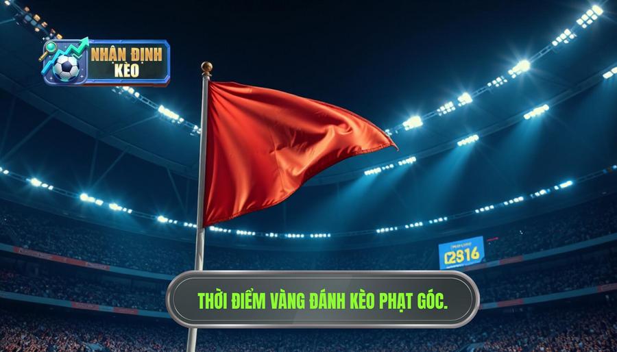 Khi nào nên đánh kèo góc? Những thời điểm vàng để vào lệnh