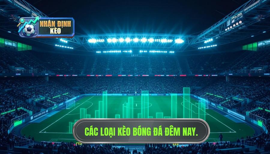 2. Phân tích các loại kèo phổ biến trong đêm nay 2. Phân tích các loại kèo phổ biến trong đêm nay